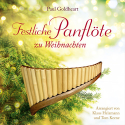 CD Festliche Panflöte zu Weihnachten von Goldheart,  Paul, Heizmann,  Klaus, Keene,  Tom