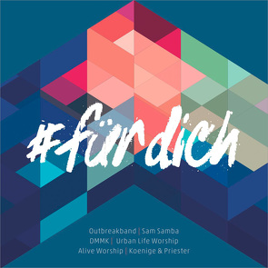 CD #fürdich von Ackermann,  Max, Alive Worship, CGC Worship, DMMK, DorleundSimon Worship, Enns,  Thomas, Friesen,  Juri, Friesen,  Pala, Iito Worship, Jakucs,  Patrick, Koenige&Priester, Langner,  Timo, Minich,  Justina, Muntean,  Markus, Naemi, Outbreakband, Polinski,  Andy, Rödel,  Sandra, Samba,  Sam, Söhne und Töchter, Stühn,  Chris, Stühn,  Henni, Urban Life Worship, Wilhelm,  Simon, Yes and Amen, Zippenfenig,  Marina