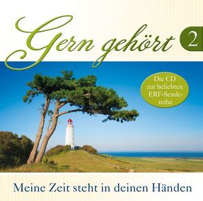 CD Gern gehört 2 – Meine Zeit steht in deinen Händen von Barth,  Heike, Bianca, Bräuning,  Heiko, Die Gastmann Familie, EDEN, EDEN Kids, Eicker-Behling,  Cornelia, Fermate, Fietz,  Siegfried, Gastmann,  Richard, Haller,  Hanne, Heizmann,  Hella, Pepper,  Martin, Rink,  Eberhard, Schmalenbach,  Dirk, Schmalenbach,  Gertrud, Siebald,  Manfred, Sieloff,  Anke, Wir singen für Jesus-Chor