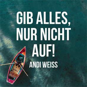 CD Gib alles, nur nicht auf! von König,  Dania, Kosse,  Simon, Plangger,  Dominik, Weiss,  Andi, Weiss,  Martina