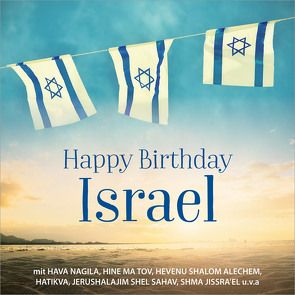 CD Happy Birthday Israel von Arndt,  Kathi, Barth,  Heike, Bates,  Wencke, DIE VOCALS, Die Wasserträger, Erez,  Reuven, Gabriel-Oppermann,  Gloria, Quiros,  Laurent, Rieger,  Jochen, Rimon,  Tami, Sallem,  Ofry, Schulte & Gerth Studiochor, Silmen,  Benny, Sunshine Kids, Vaubel,  Christiane, Vogt,  Fabian, Zehavi,  Mickey