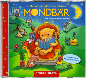 CD Hörbuch: Erzähl mir ein Märchen, kleiner Mondbär von Fänger,  Rolf, Fritsch,  Thomas, Möltgen ,  Ulrike