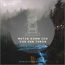 CD Mutig komm ich vor den Thron von Dopfer,  Laria, Dopfer,  Lukas, Friesen,  Juri, Friesen,  Mia, Jakucs,  Amanda, Jakucs,  Patrick, Kretschmer,  Sarah, Schöpfle,  Stefan, Schuhmacher,  Benjamin, Schulze,  Micha, Urban Life Worship