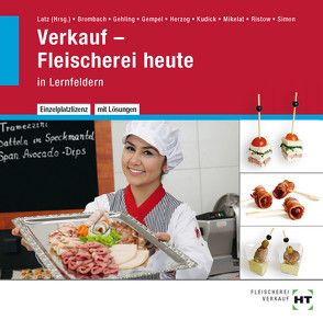 Verkauf – Fleischerei heute von Dr. Brombach,  Christine, Dr. Mikelat,  Olaf, Gehling,  Johannes, Gempel,  Fritz, Herzog,  Christiane, Kudick,  Klaus-Dieter, Latz,  Norbert, Ristow,  Bianca, Simon,  Christina