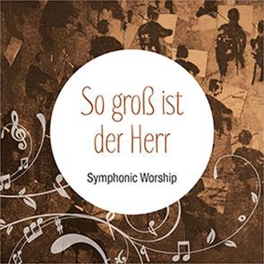 CD So groß ist der Herr – Symphonic Worship von Meyer,  Toby