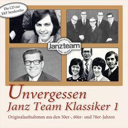 CD Unvergessen – Janz Team Klassiker 1 von Ambassadors, Enns,  Cornie, Feldzugschor, Janz Quartett, Janz Team Mitarbeiterchor, Janz,  Bob & DeEtta, Janz,  Hildor, Janz,  Leo, Stenekes,  Jack, Vaubel,  Christiane