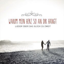 CD Warum mein Herz so an dir hängt von Barth,  Anni, Janz,  Michael, König,  Dania, Kopfermann,  Arne, Lorenz,  Sara, Marin,  Mischa