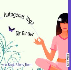 CD WISSEN Coaching – Autogenes Yoga für Kinder von Albers-Timm,  Birgit