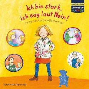 CD WISSEN Junior – Ich bin stark, ich sag laut Nein! von Apenrade,  Susa, Fröhlich,  Katrin