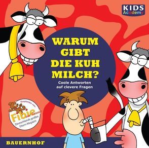 CD WISSEN Junior – KIDS Academy – Warum gibt die Kuh Milch? von Augustin,  Annegret, Fischer,  Julia, Piper,  Tommi, Schubert,  Katharina