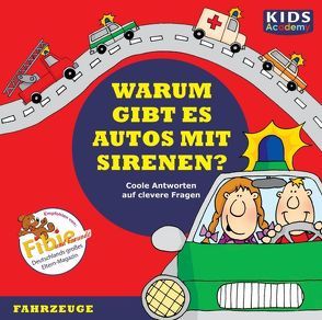 CD WISSEN Junior – KIDS Academy – Warum gibt es Autos mit Sirenen? von Augustin,  Annegret, Fischer,  Julia, Piper,  Tommi, Schubert,  Katharina