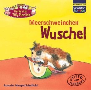 CD WISSEN Junior – Tierärztin Tilly Tierlieb – Meerschweinchen Wuschel von Fröhlich,  Katrin, Scheffold,  Margot