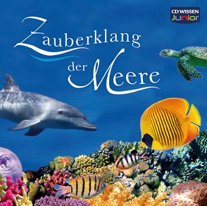 CD WISSEN Junior – Zauberklang der Meere von Breuer,  Pascal, Davies,  Valerie, Wood,  A. J.