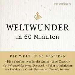 CD WISSEN – Weltwunder in 60 Minuten von Paxmann,  Christine, Wilde,  Andreas