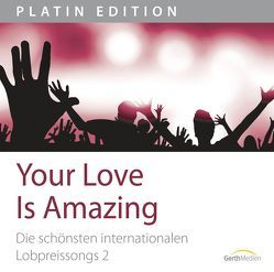 CD Your Love Is Amazing von Baloche,  Paul, Brewster,  Lincoln, Brown,  Brenton, Delirious?, Evans,  Darrell, Frye,  Michael, Kopfermann,  Arne, Morgan,  Reuben, Scott,  Kathryn, Smith,  Michael W., Starfield, Story,  Laura, Tomlin,  Chris