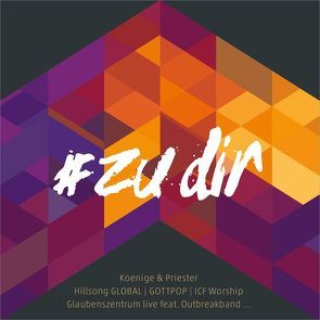 CD #zudir von Alive Worship, DMMK, Glaubenszentrum Live, GOTTPOP, Hohmann,  Jeannine, Koenige&Priester, Outbreakband, School of Worship, Urban Life Worship