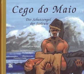 Cego do Maio – Der Schutzengel der Seeleute von Costa Ribeiro,  Manuela, Cunha,  Francisco, Kegler,  Michael