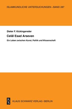 Celal Esad Arseven: Ein Leben zwischen Kunst, Politik und Wissenschaft von Kickingereder,  Dieter F