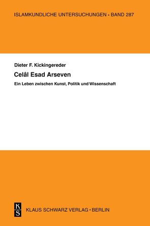 Celal Esad Arseven: Ein Leben zwischen Kunst, Politik und Wissenschaft von Kickingereder,  Dieter F