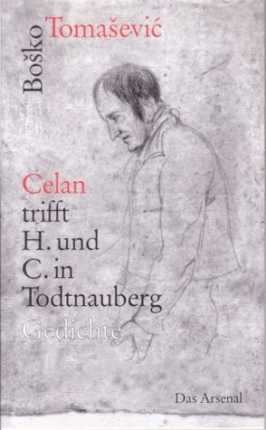 „Celan“ trifft H. und C. in Todtnauberg von Tomasevic,  Bosko, Weinberger,  Helmut