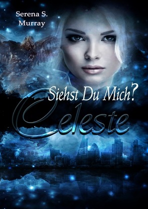 Celeste – Siehst du mich? von Murray,  Serena S.