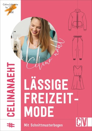 Celina näht lässige Freizeitmode von Büge,  Brigitte, Löbbecke,  Celina