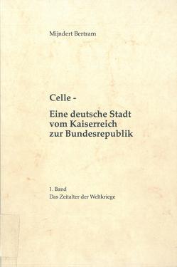 Celle – Eine deutsche Stadt vom Kaiserreich zur Bundesrepublik von Bertram,  Mijndert