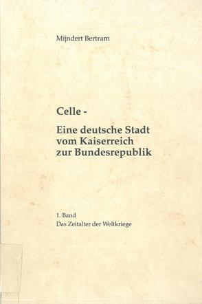 Celle – Eine deutsche Stadt vom Kaiserreich zur Bundesrepublik von Bertram,  Mijndert