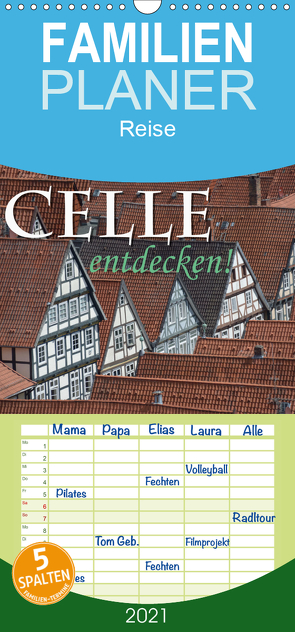 CELLE entdecken – Familienplaner hoch (Wandkalender 2021 , 21 cm x 45 cm, hoch) von Blume,  Hubertus