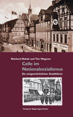 Celle im Nationalsozialismus von Rohde,  Reinhard, Wegener,  Tim