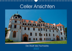 Celler Ansichten (Wandkalender 2022 DIN A3 quer) von Scholz,  Frauke