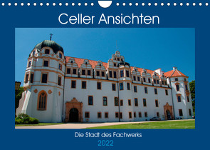 Celler Ansichten (Wandkalender 2022 DIN A4 quer) von Scholz,  Frauke