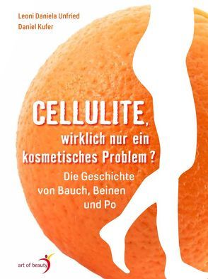 Cellulite, wirklich nur ein kosmetisches Problem? von Kufer,  Daniel, Unfried,  Leoni Daniela