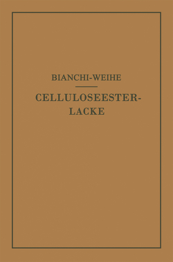 Celluloseesterlacke von Bianchi,  Calisto, Weihe,  Adolf