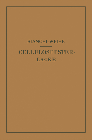 Celluloseesterlacke von Bianchi,  Calisto, Weihe,  Adolf