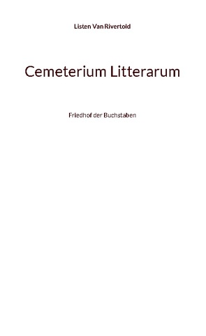 Cemeterium Litterarum von Van Rivertold,  Listen