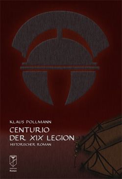 Centurio der XIX. Legion von Pollmann,  Klaus