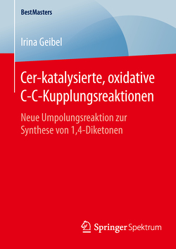 Cer-katalysierte, oxidative C-C-Kupplungsreaktionen von Geibel,  Irina