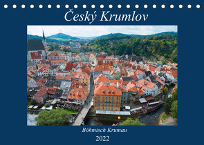 Český Krumlov – Böhmisch Krumau (Tischkalender 2022 DIN A5 quer) von Scholz,  Frauke