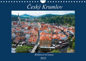 Český Krumlov – Böhmisch Krumau (Wandkalender 2022 DIN A4 quer) von Scholz,  Frauke