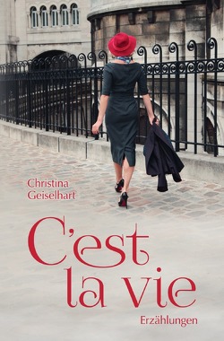 C’est la vie von Geiselhart,  Christina