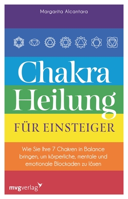 Chakra-Heilung für Einsteiger von Alcantara,  Margarita, Liebl,  Elisabeth