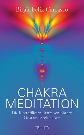 Chakra Meditation von Carrasco,  Birgit Feliz, Feliz Carrasco,  Birgit