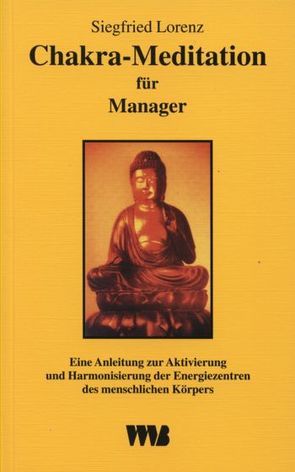 Chakra-Meditation für Manager von Lorenz,  Siegfried