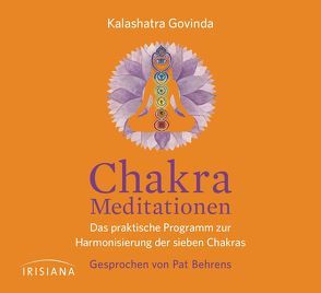 Chakra-Meditationen von Behrens,  Pat, Govinda,  Kalashatra