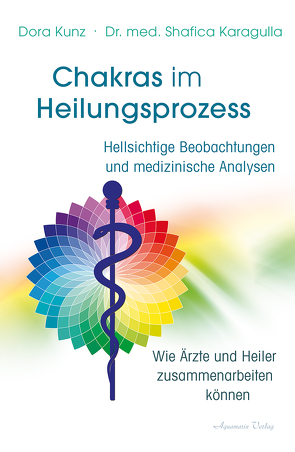 Chakras im Heilungsprozess von Hörner,  Karl Friedrich, Karagulla,  Dr. med. Shafica, Kunz,  Dora