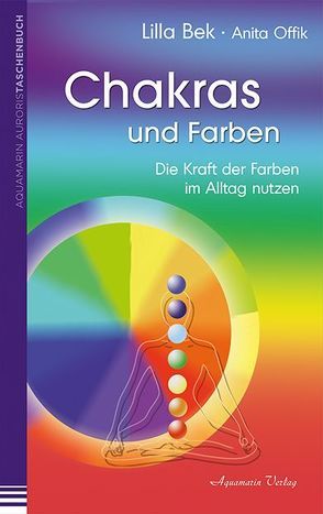 Chakras und Farben von Bek,  Lilla, Offik,  Anita