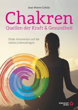 Chakren – Quellen der Kraft & Gesundheit von Crittin,  Jean-Pierre