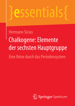 Chalkogene: Elemente der sechsten Hauptgruppe von Sicius,  Hermann