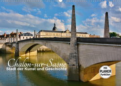 Chalon-sur-Saône – Stadt der Kunst und Geschichte (Wandkalender 2021 DIN A2 quer) von Bartruff,  Thomas